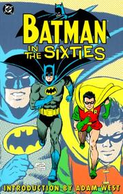 Cover of: Batman in the sixties by Batman created by Bob Kane ; [introduction by Adam West]