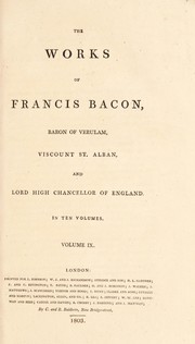 Cover of: Works. Of Francis Bacon, baron of Verulam, viscount St. Alban, and lord high chancellor of England | Francis Bacon