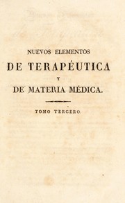 Cover of: Nuevos elementos de terap©♭utica y de materia m©♭dica; con un ensayo sobre el arte de formular, y un an©Łlisis abreviado de las aguas minerales mas usadas en Francia ...