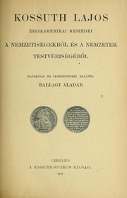 Cover of: Kossuth Lajos e szakamerikai besze dei a nemzetise gekro l e s a nemzetek testverise ge ro l
