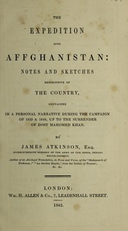 Cover of: The expedition into Afghanistan; notes and sketches descriptive of the country, contained in a personal narrative during the campaign of 1839 and 1840. Up to the surrender of Dost Mahomed Khan