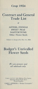 Cover of: Crop 1924 contract and general trade list of asters, zinnias, sweet peas, nasturtiums, other flower seeds: Bodger's unrivalled flower seeds
