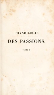 Cover of: Physiologie des passions, ou nouvelle doctrine des sentimens moraux by Jean-Louis-Marie Alibert