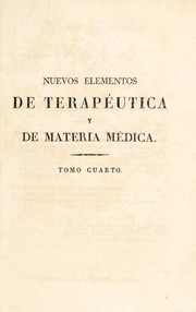 Cover of: Nuevos elementos de terap©♭utica y de materia m©♭dica; con un ensayo sobre el arte de formular, y un an©Łlisis abreviado de las aguas minerales mas usadas en Francia ...