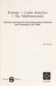 Cover of: Europe + Latin America + the multinationals: a positive sum game for the exchange of raw materials and technology in the 1980s