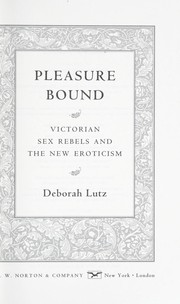 Cover of: Pleasure bound: Victorian sex rebels and the new eroticism