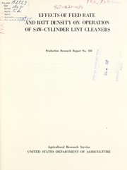 Cover of: Effects of feed rate and batt density on operation of saw-cylinder lint cleaners