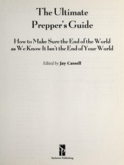Cover of: The ultimate prepper's guide: how to make sure the end of the world as we know it isn't the end of your world