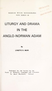Liturgy and drama in the Anglo-Norman Adam by Lynette R. Muir