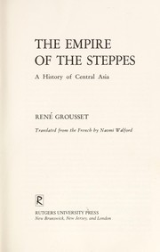 Cover of: The Empire of the steppes: a history of Central Asia