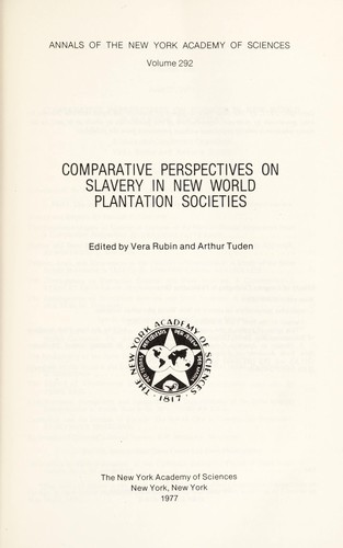 Comparative perspectives on slavery in New World plantation societies by edited by Vera Rubin and Arthur Tuden.