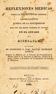 Cover of: Reflexiones medicas sobre el diabetes en general: y especialmente acerca de la enfermedad que con el mismo nombre se conoce en el estado de Michoacan