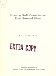 Removing garlic contamination from harvested wheat by Byron Sloane Miller