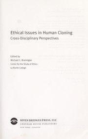 Cover of: Ethical issues in human cloning: cross-disciplinary perspectives