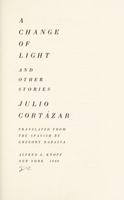 Cover of: A change of light and other stories by Julio Cortázar