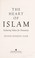 Cover of: The heart of Islam : enduring values for humanity