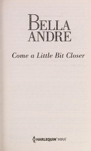 Come A Little Bit Closer by Bella Andre