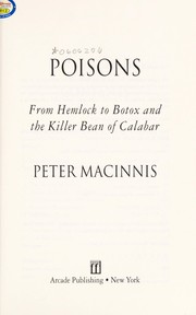 Cover of: Poisons: from hemlock to Botox and the killer bean of Calabar