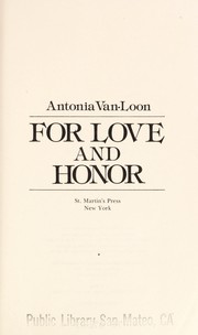 Cover of: For love and honor by Antonia Van-Loon