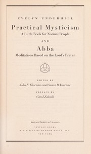 Cover of: Practical mysticism: a little book for normal people and Abba : meditations based on the Lord's prayer