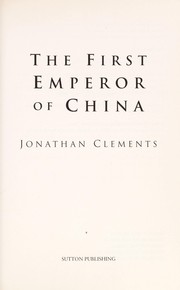 The first emperor of China by Jonathan Clements