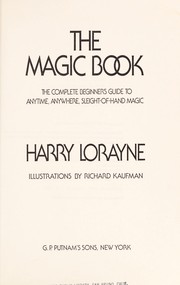 Cover of: The magic book : the complete beginner's guide to anytime, anywhere, sleight-of-hand magic