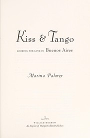 Cover of: Kiss & tango : looking for love in Buenos Aires by 