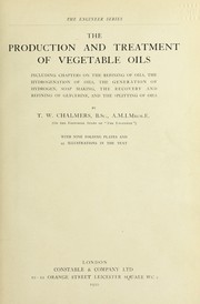 Cover of: The production and treatment of vegetable oils: including chapters on the refining of oils, the hydrogenation of oils, the generation of hydrogen, soap making, the recovery and refining of glycerine, and the splitting of oils