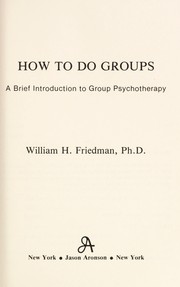 Cover of: How to do groups : a brief introduction to group psychotherapy by 