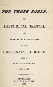 Cover of: The Three Earls: an historical sketch, and proceedings of the centennial jubilee, held at New Holland, Pa., July 4, 1876