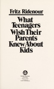 Cover of: What teenagers wish their parents knew about kids