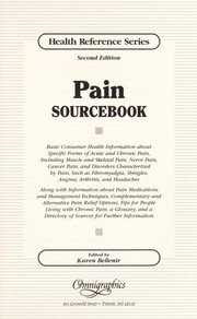 Cover of: Pain sourcebook: basic consumer health information about specific forms of acute and chronic pain, including muscle and skeletal pain, nerve pain, cancer pain, and disorders characterized by pain, such as fibromyalgia ...