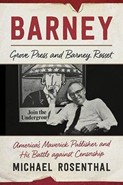 Cover of: Barney - Grove Press and Barney Rosset: America's Maverick Publisher and the Battle against Censorship