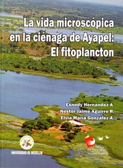 Cover of: La vida microscópica en la ciénaga de Ayapel: El fitoplancton