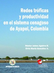 Cover of: Redes tróficas y productividad en el sistema cenagoso de Ayapel, Colombia by 