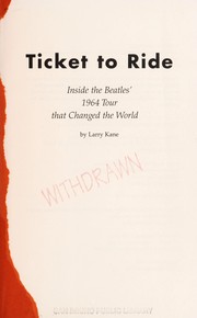 Cover of: Ticket to ride: inside the Beatles' 1964 tour that changed the world