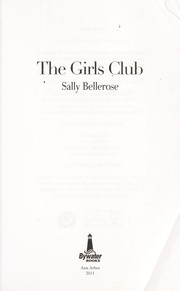 Cover of: The girls club by Sally Bellerose, Sally Bellerose