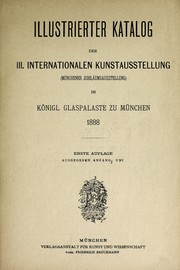 Illustrierter Katalog der III. Internationalen Kunstausstellung (Münchener Jubiläumsausstellung) im Königl. Glaspalaste zu München, 1888 by Internationale Kunstausstellung (3rd 1888 Munich, Germany)