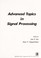 Cover of: Advanced topics in signal processing