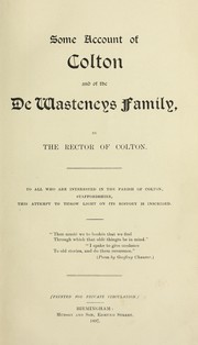 Some account of Colton and of the de Wasteney's family ... by Frederick Perrott Parker