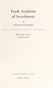 Frank Aydelotte of Swarthmore by Frances Margaret (Bradshaw) Blanshard