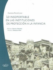 Cover of: Lo insoportable en las instituciones de protección a la infancia by 
