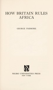 Cover of: How Britain rules Africa. by George Padmore