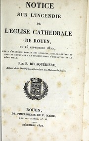 Notice sur l'incendie de l'église cathédrale de Rouen, du 15 septembre 1822 by Eustache Delaquérière