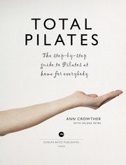 Cover of: Total pilates: the step-by-step guide to pilates at home for everybody