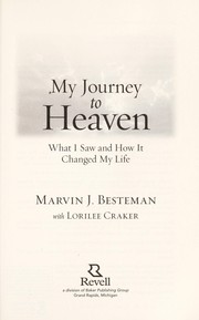 Cover of: My journey to heaven | Marvin J. Besteman
