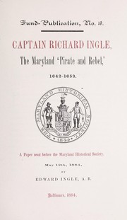 Cover of: Captain Richard Ingle: the Maryland pirate and rebel, 1642-1653
