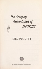 Cover of: The amazing adventures of dietgirl by Shauna Reid