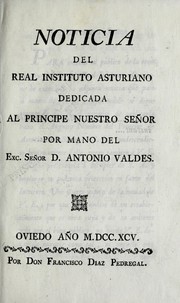 Cover of: Notica del Real Instituto Asturiano dedicada al principe nuestro señor by Antonio Valdés