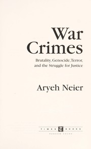 Cover of: War crimes: brutality, genocide, terror, and the struggle for justice